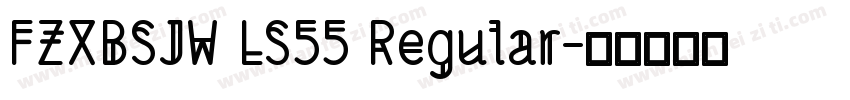 FZXBSJW LS55 Regular字体转换